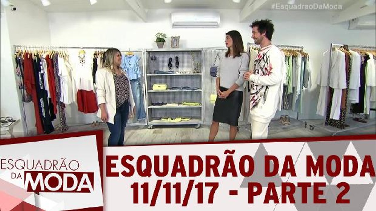 Esquadrão da Moda - 11.11.17 - Parte 2