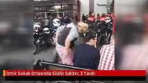 İzmir Sokak Ortasında Silahlı Saldırı: 3 Yaralı