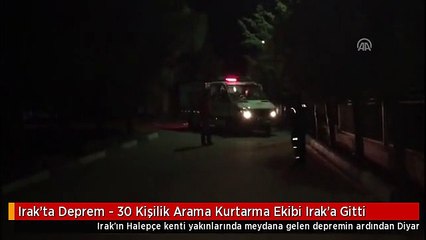 Download Video: Irak'ta Deprem - 30 Kişilik Arama Kurtarma Ekibi Irak'a Gitti