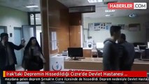 Irak'taki Depremin Hissedildiği Cizre'de Devlet Hastanesi Boşaltıldı