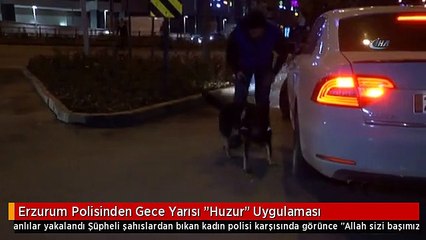Erzurum Polisinden Gece Yarısı "Huzur" Uygulaması