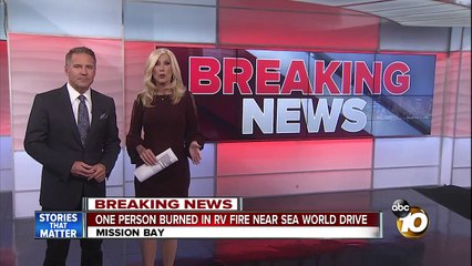 One person burned in RV fire near Sea World Drive-LbreDxCRnys