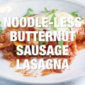 Noodle-less Butternut-Sausage Lasagna