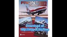 Frontier Airlines A History of the Former Frontier Airlines, 1950-1986