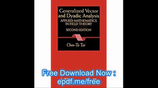 General Vector and Dyadic Analysis Applied Mathematics in Field Theory