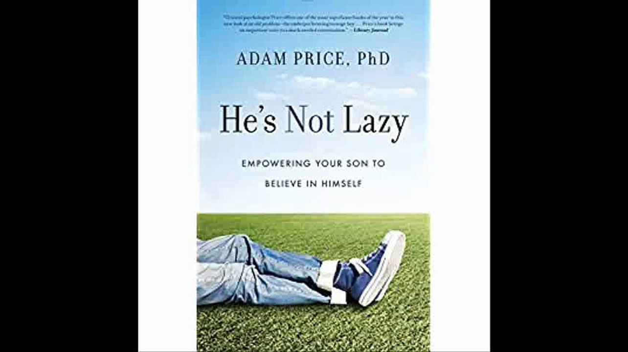 He's Not Lazy Empowering Your Son to Believe in Himself
