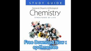 General, Organic, and Biological Chemistry Study Guide and Selected Solutions Structures of Life