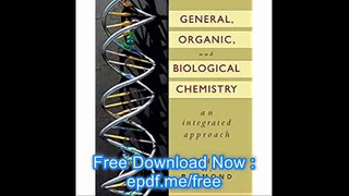 General, Organic, and Biological Chemistry, An Integrated Approach