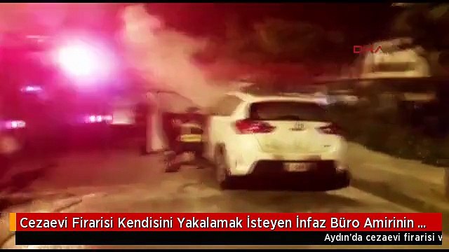 Cezaevi Firarisi Kendisini Yakalamak İsteyen İnfaz Büro Amirinin Aracını Ateşe Verdi