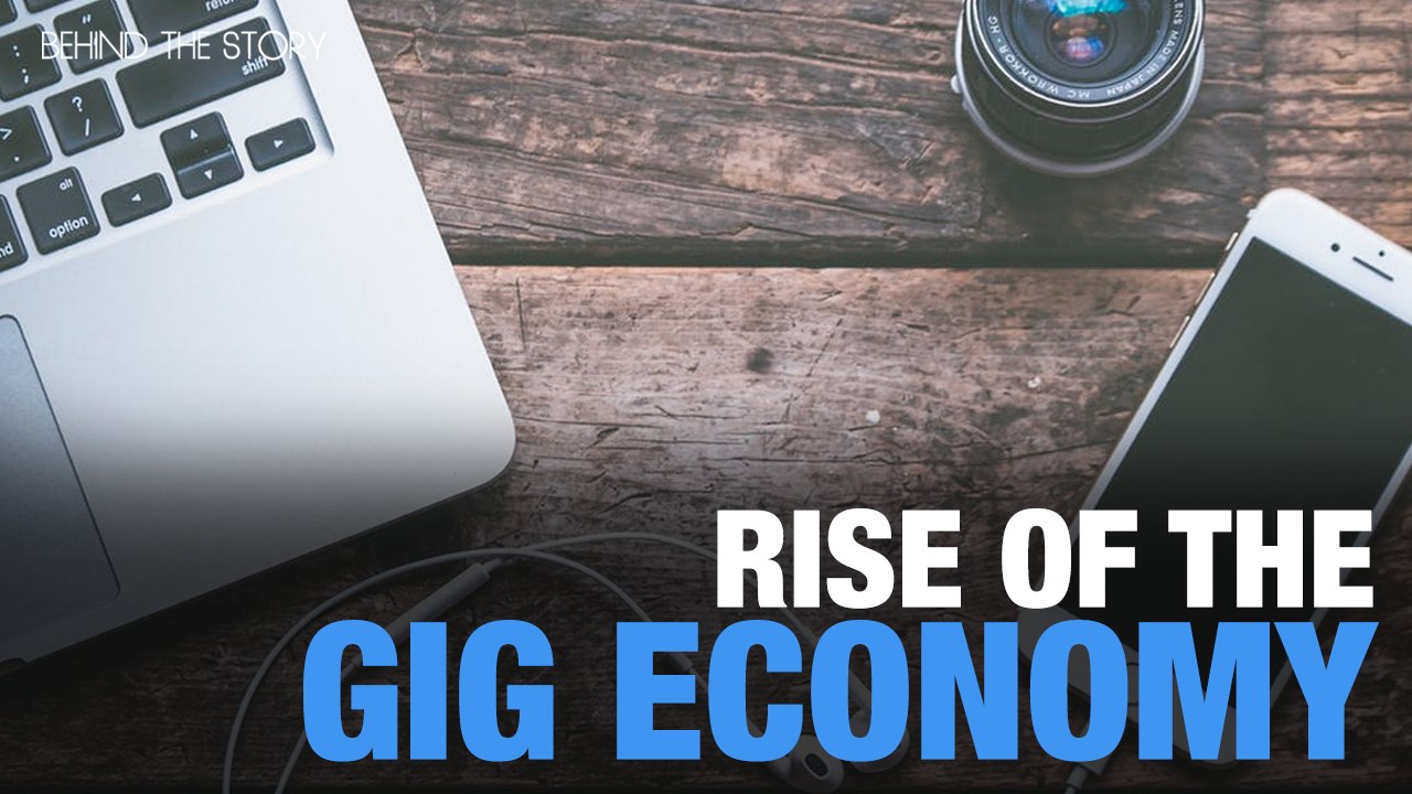 BEHIND THE STORY: Rise of the Gig Economy