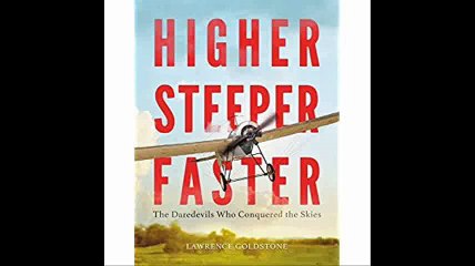 Higher, Steeper, Faster The Daredevils Who Conquered the Skies