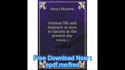 German life and manners as seen in Saxony at the present day Volume 1