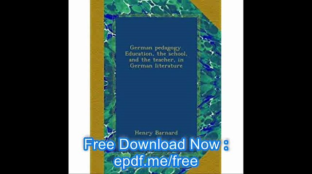German pedagogy. Education, the school, and the teacher, in German literature