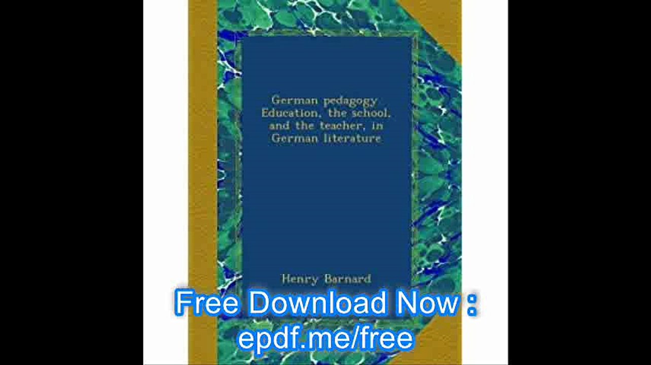 German pedagogy. Education, the school, and the teacher, in German literature