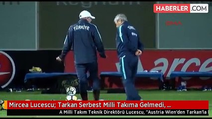 Mircea Lucescu: Tarkan Serbest Milli Takıma Gelmedi, Avusturya'dan Teklif Bekliyor
