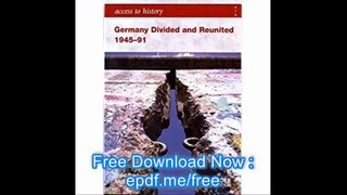 Germany Divided and Reunited and Reuined 1945-91 (Access to History)