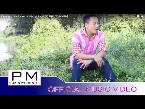 Karen Song : ဆို ဒ္ပၠံဳ - အးယွိဳး : Sue Poe Ker - A Su (อา ซู) : PM MUSIC STUDIO [Official MV]