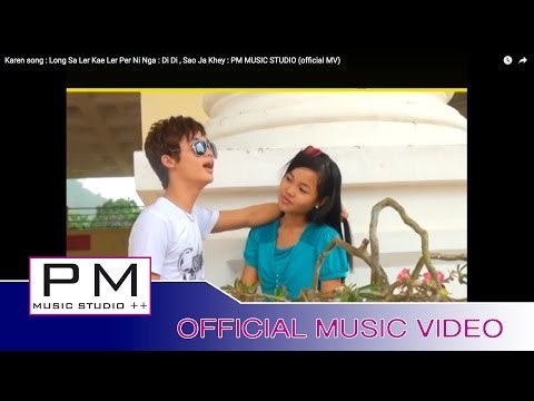Karen song:လင္ယွးလု္ကဲလုိင္ပု္ဏ့ီဟွာ-ဒီးဒီ,သုဂ္က်ာခုိင္း:Long Sa Ler Kae Ler Per Ni Nga:(officialMV)
