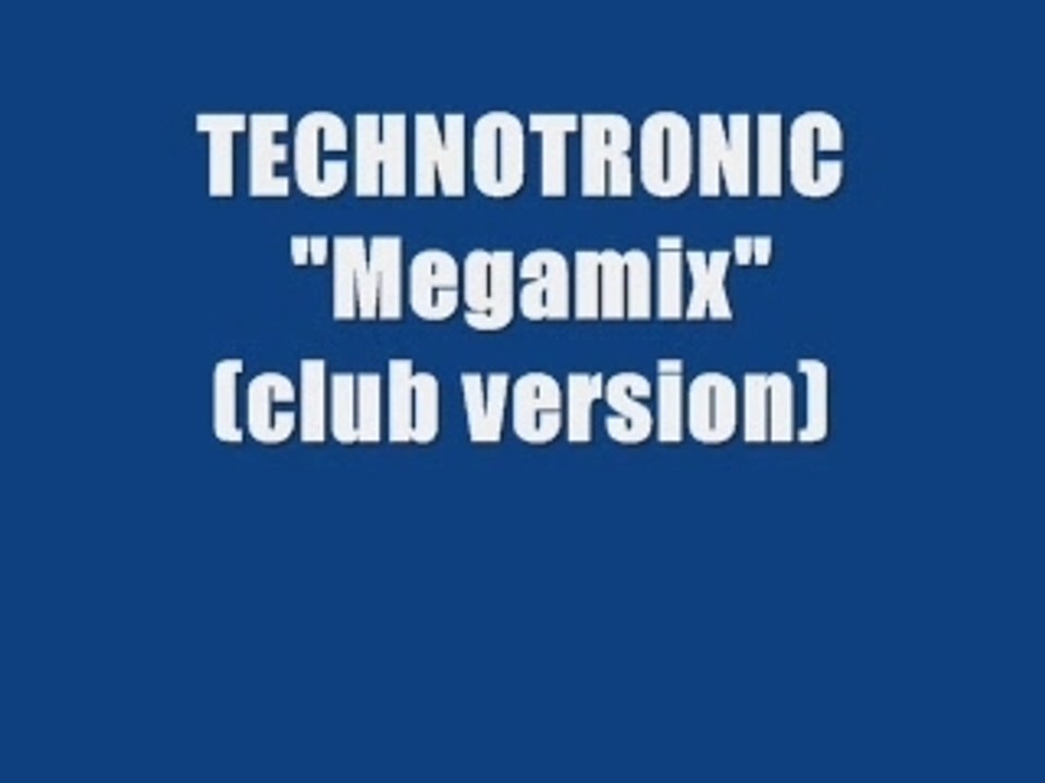 TECHNOTRONIC - MEGAMIX (maxi version)