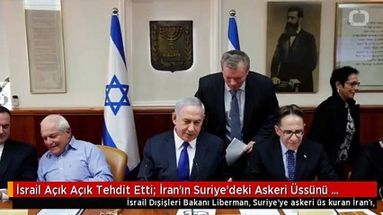İsrail Açık Açık Tehdit Etti: İran'ın Suriye'deki Askeri Üssünü Yıkarız