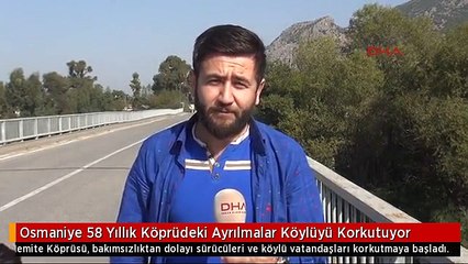 Osmaniye 58 Yıllık Köprüdeki Ayrılmalar Köylüyü Korkutuyor