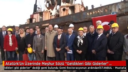Atatürk'ün Üzerinde Meşhur Sözü "Geldikleri Gibi Giderler" Dediği Gemi Bulundu