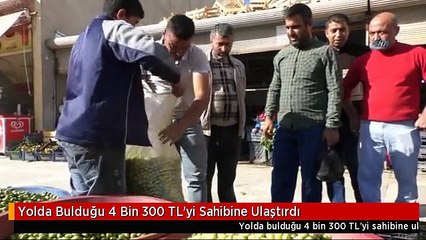 Yolda Bulduğu 4 Bin 300 TL'yi Sahibine Ulaştırdı