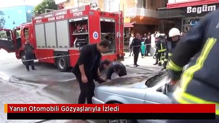 Yanan Otomobili Gözyaşlarıyla İzledi