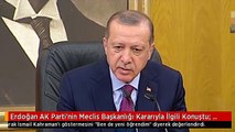 Erdoğan AK Parti'nin Meclis Başkanlığı Kararıyla İlgili Konuştu: Ben de Yeni Öğrendim