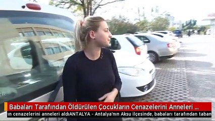 Babaları Tarafından Öldürülen Çocukların Cenazelerini Anneleri Aldı