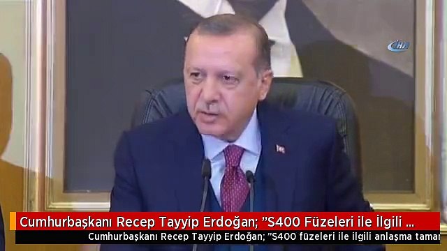 Cumhurbaşkanı Recep Tayyip Erdoğan: S400 Füzeleri ile İlgili Anlaşma Tamam. Teknik Konuları...