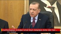 Cumhurbaşkanı Erdoğan İsmail Beyin Adaylığını Sizler Gibi Yeni Öğrenmiş Bulunuyorum 3