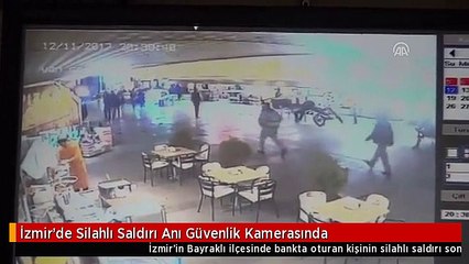 İzmir'de Silahlı Saldırı Anı Güvenlik Kamerasında