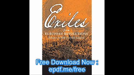 Exiles From European Revolutions Refugees in Mid-Victorian England