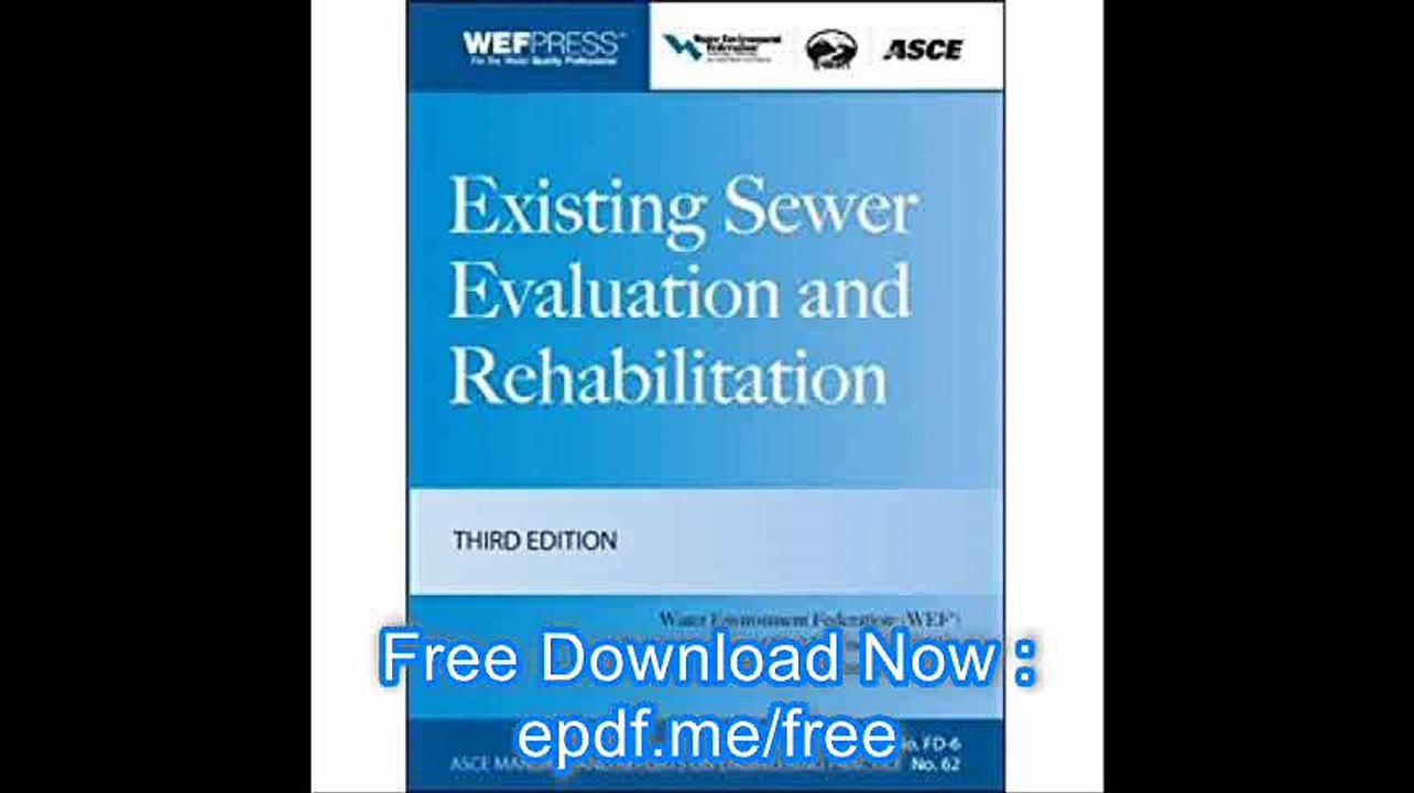 Existing Sewer Evaluation and Rehabilitation MOP FD- 6, 3e (WEF Manual of Practice)