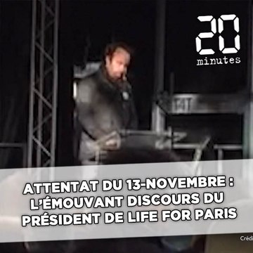 Attentats du 13-Novembre : L’émouvant discours du président de l'association Life for Paris