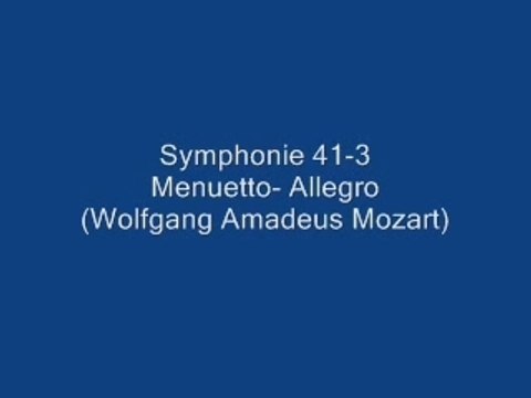 Symphonie 41-3 Menuetto- Allegro (Wolfgang Amadeus Mozart)