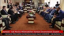 Kerkük)- Irak Meclisi Milletvekilleri Kerkük Üniversitesini Ziyaret Etti