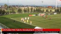 U19 Futbol Milli Takımı, Slovakya'ya 3 - 2 Yenildi