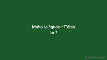 Moha La Squale - T'étais où ? (Paroles/Lyrics)