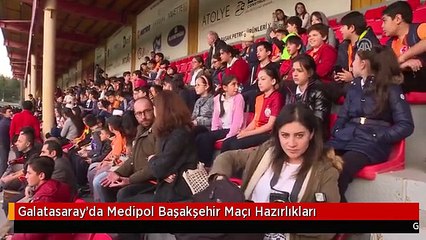 Galatasaray'da Medipol Başakşehir Maçı Hazırlıkları
