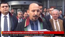 Gaziantep Barosundan Avukata Şiddete Tepki