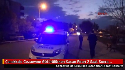 Çanakkale Cezaevine Götürülürken Kaçan Firari 2 Saat Sonra Yakalandı