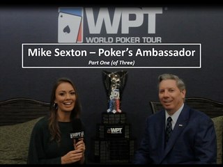 Mike Sexton - Poker's Ambassador (part one of three)