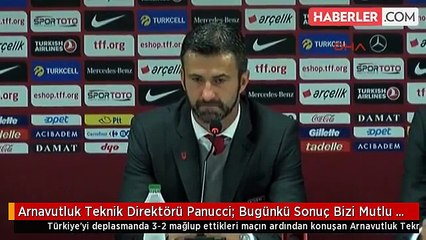 Arnavutluk Teknik Direktörü Panucci: Bugünkü Sonuç Bizi Mutlu Etti