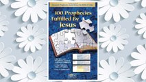 Download PDF 100 Prophecies Fulfilled By Jesus: Messianic Prophecies Made Before the Birth of Christ FREE