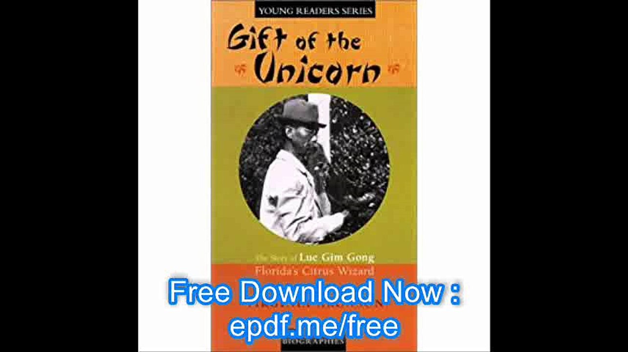 Gift of the Unicorn The Story of Lue Gim Gong, Florida's Citrus Wizard (Pineapple Press Biography)
