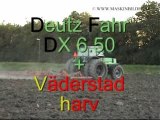 Deutz fahr DX 6 50   vaderstad harv