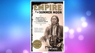 Download PDF Empire of the Summer Moon: Quanah Parker and the Rise and Fall of the Comanches, the Most Powerful Indian Tribe in American History FREE