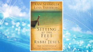 Download PDF Sitting at the Feet of Rabbi Jesus: How the Jewishness of Jesus Can Transform Your Faith FREE